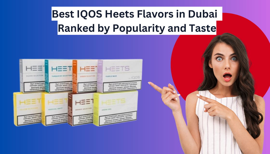 Top IQOS HEETS Flavors in Dubai – Available with Same Day Delivery
