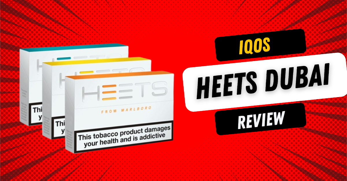 Dubai IQOS HEETS Review: What Vapers Need to Know