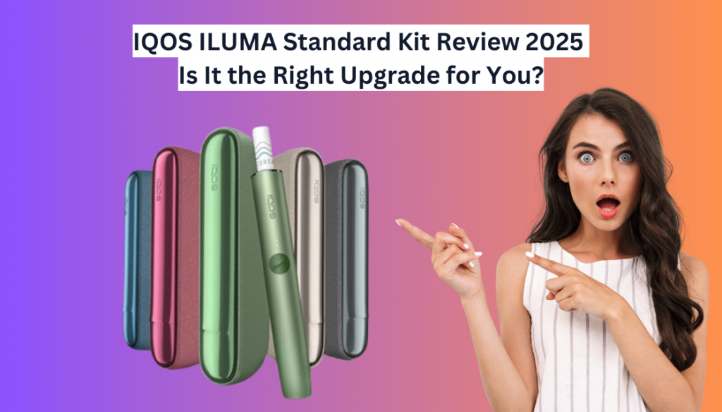 IQOS ILUMA Standard Kit Review for UAE Users: Taste and Functionality