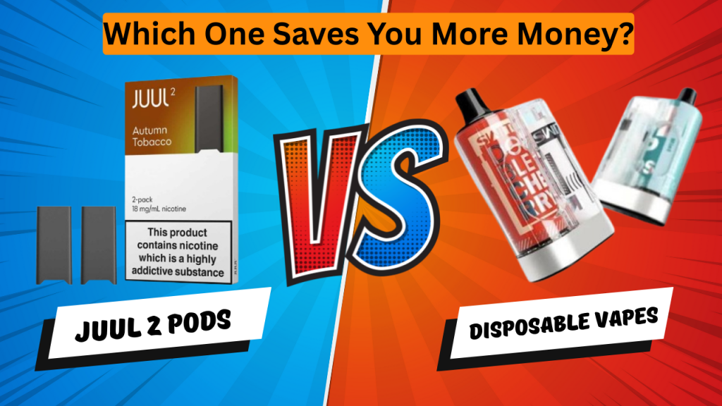 Juul 2 Pods vs Disposable Vapes – Which One Offers Better Value