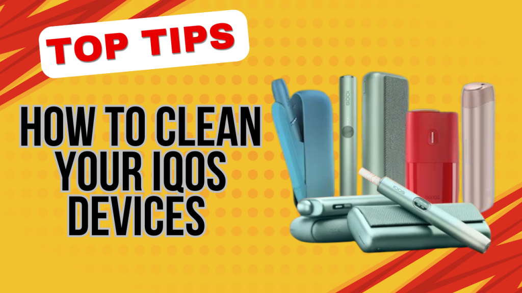 How to Properly Clean Your IQOS Device